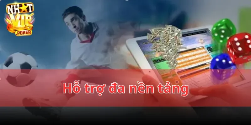 Hỗ trợ đa nền tảng