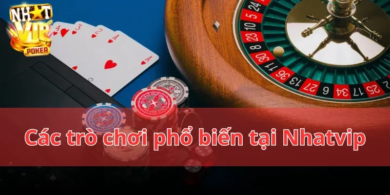 Các trò chơi phổ biến của Nhatvip